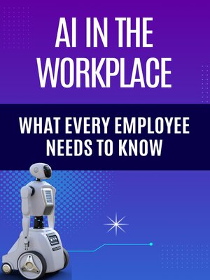 cover image of AI in the Workplace What Every Employee Needs to Know